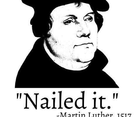 A drawing of Martin Luther with a caption below it that says "Nailed It - Martin Luther, 1517"