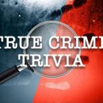 True Crime Trivia