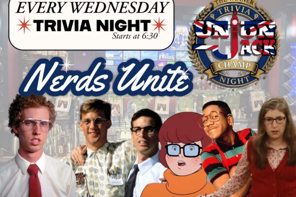 A graphic with various nerd from pop culture with text that says "Nerds Unite", "Every Wednesday Trivia Night at 6:30 p.m." and "Musical Clues, Teams Encouraged, Prizes for Top 3"
